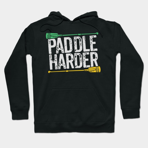 Paddle harder! Hoodie by Shirtbubble